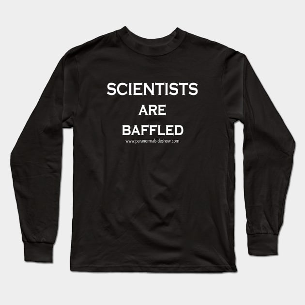 Scientists are Baffled! Long Sleeve T-Shirt by ParanormalSideshow